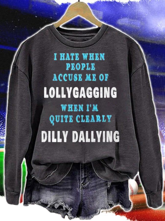 I Hate When People Accuse Me Of Lollygagging Sarcastic Gift Premium Shirt sweatshirt