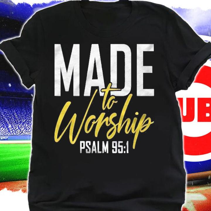 Made To Worship Shirt Worship Shirt Men & Women God Shirt