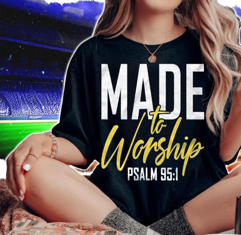 Made To Worship Shirt Worship Shirt Men & Women God Shirt