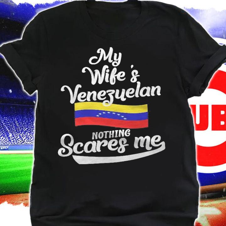 Mens Venezuelan Wife Venezuela Husband Nothing Scares Me Gift T-shirt