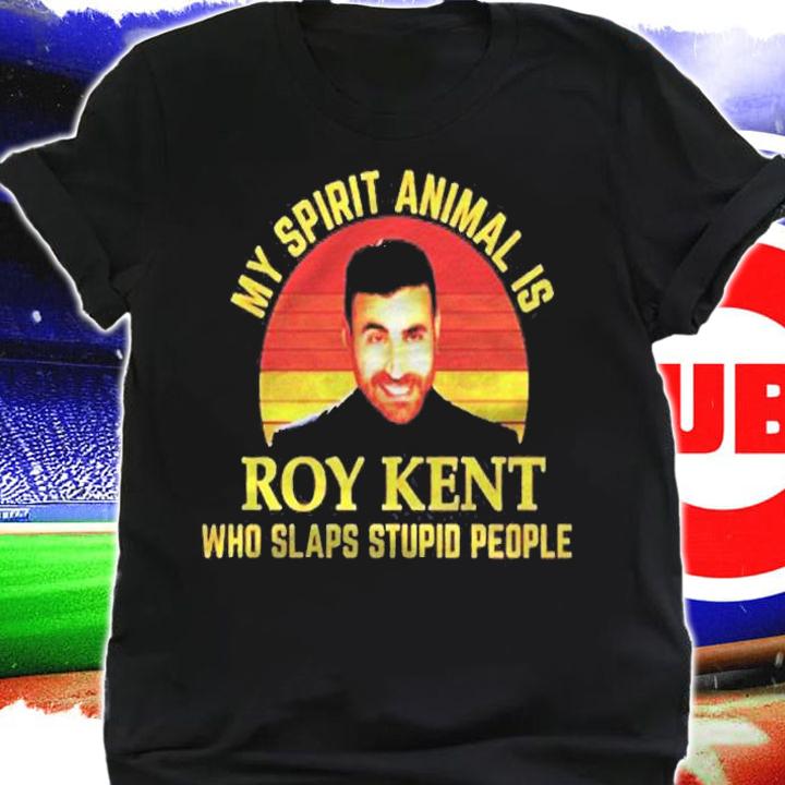 My Spirit Animal Is Roy Kent Who Slaps Stupid People Shirt shirt