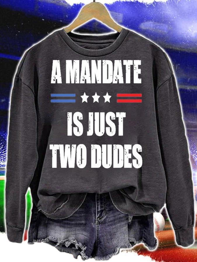 Nice A Mandate Is Just Two Dudes T-Shirt sweatshirt