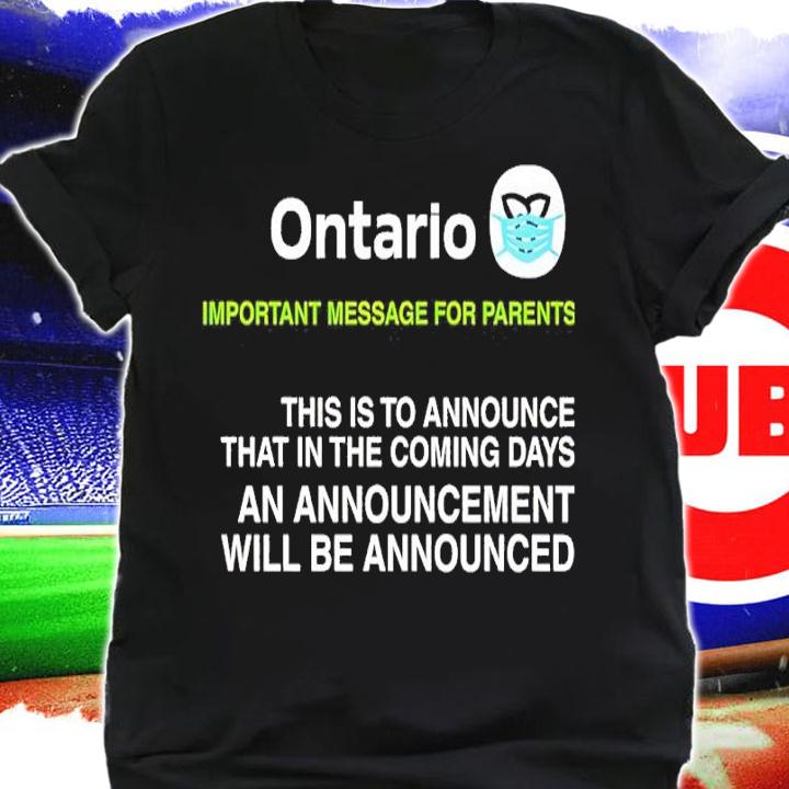 Ontario Government Announcement Important Message For Parents This Is To Announce Shirt shirt