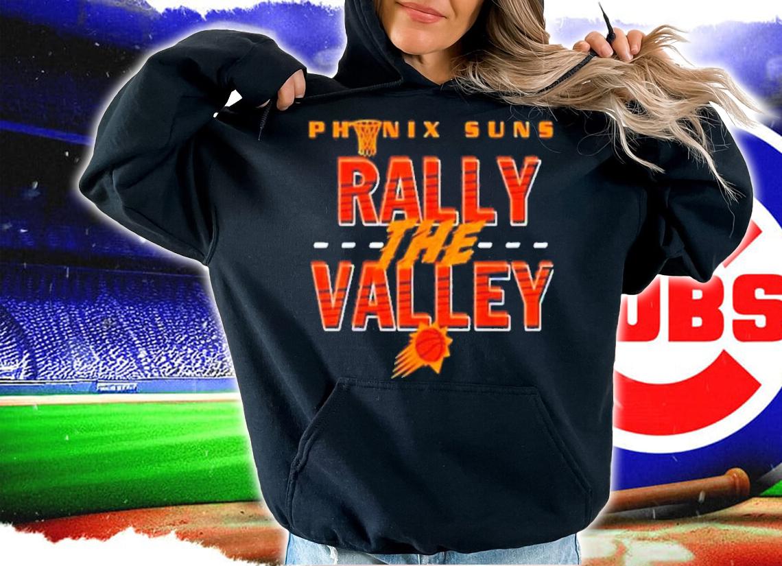 Phoenix Suns Rally The Valley NBA Basketball Shirt hoodie