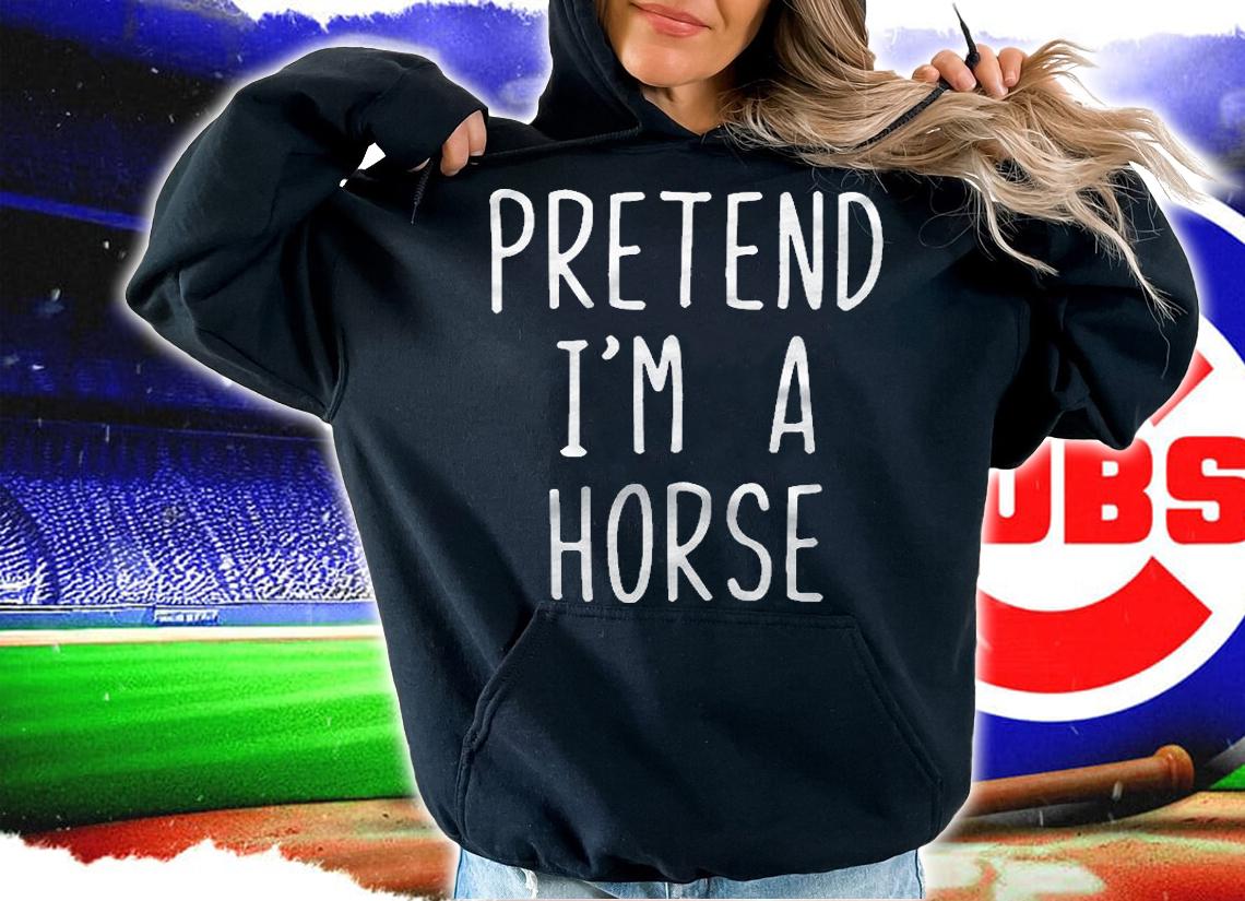 Pretend Im A Horse Costume Halloween Lazy Easy Shirt hoodie