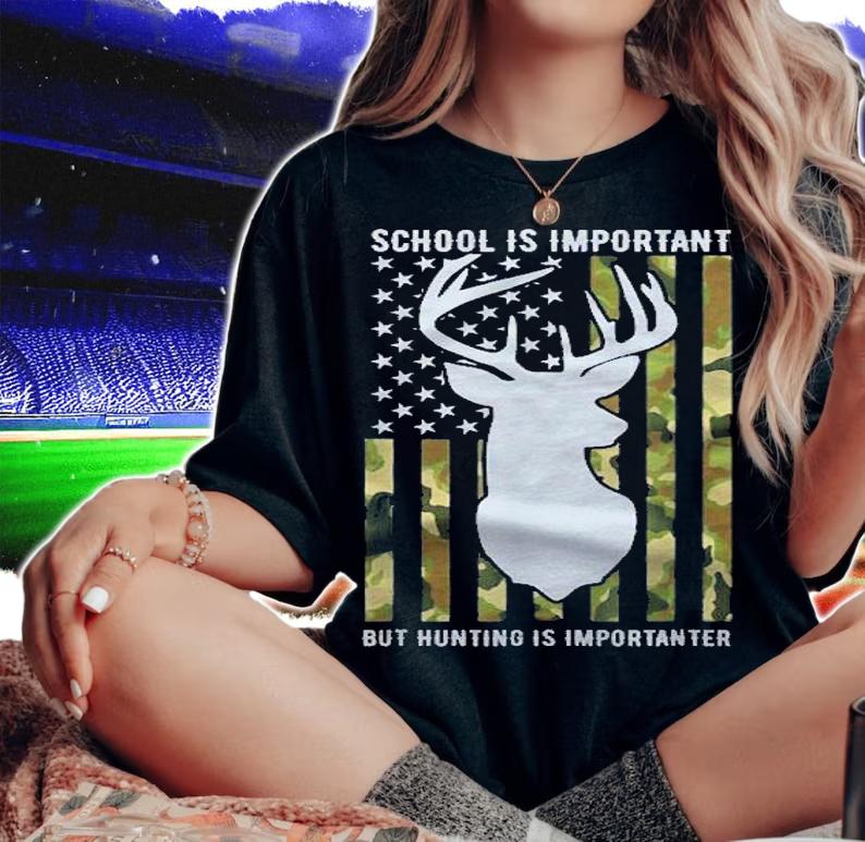 School Is Important But Hunting Is Importanter Deer Boys Shirt woman shirt