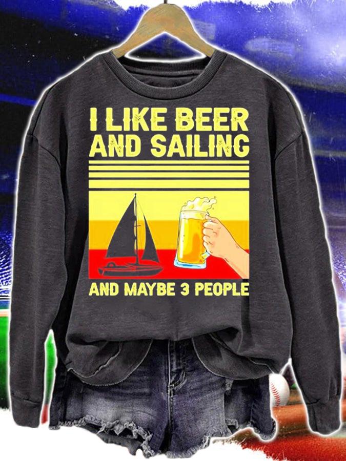 I Like Beer And Sailing And Maybe 3 People T-Shirt sweatshirt