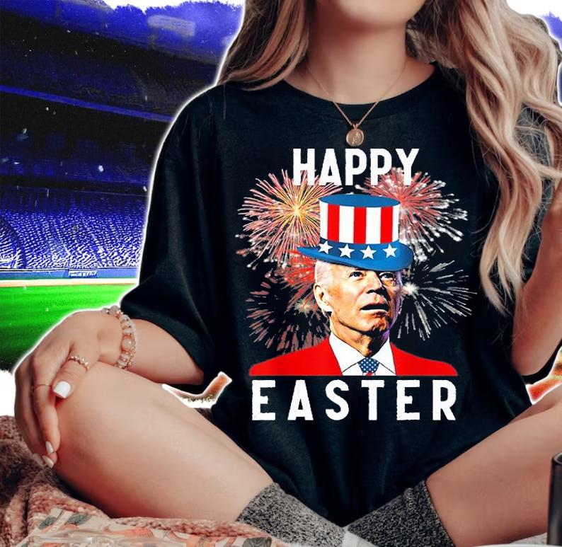 Joe Biden Happy Easter For Funny 4th Of July Joe Biden T-Shirt woman shirt