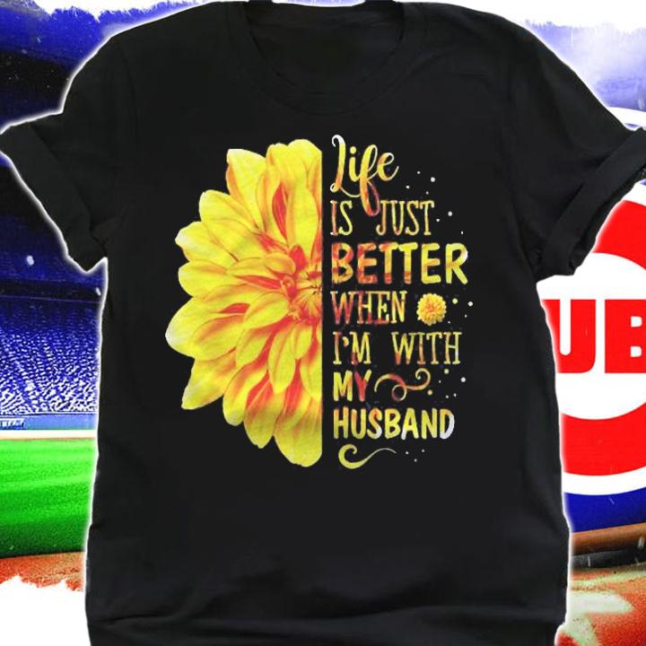 Life Is Better With My Husband shirt shirt