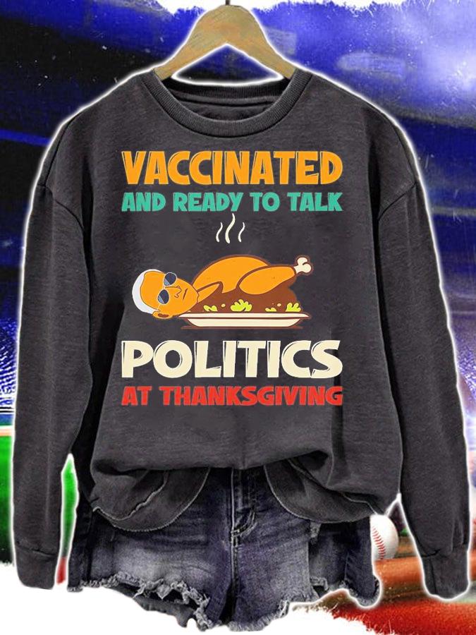 Vaccinated And Ready To Talk Politics At Thanksgiving Funny T-Shirt sweatshirt