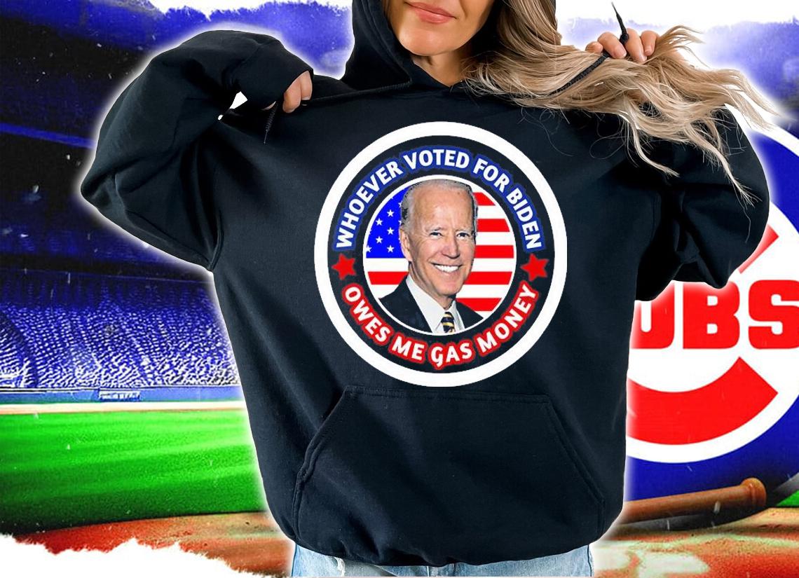 Funny Whoever Voted For Biden Owes me Gas Money Biden Funny USA Flag T-Shirt hoodie