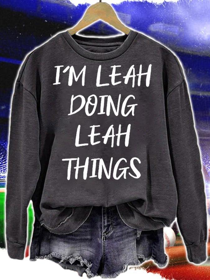 I'm Leah Doing Leah Things T-Shirt sweatshirt