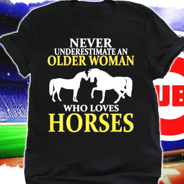 Never Underestimate Old Woman Loves Horses T-Shirt shirt