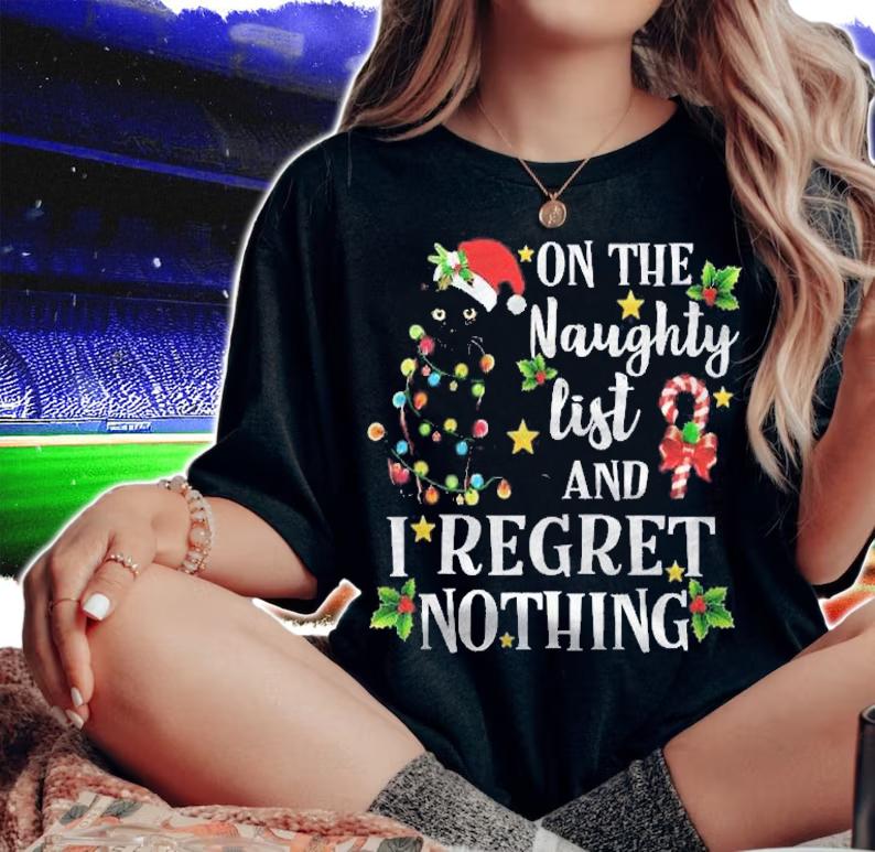 On The Naughty List And I Regret Nothing Cat Christmas Gift Shirt woman shirt