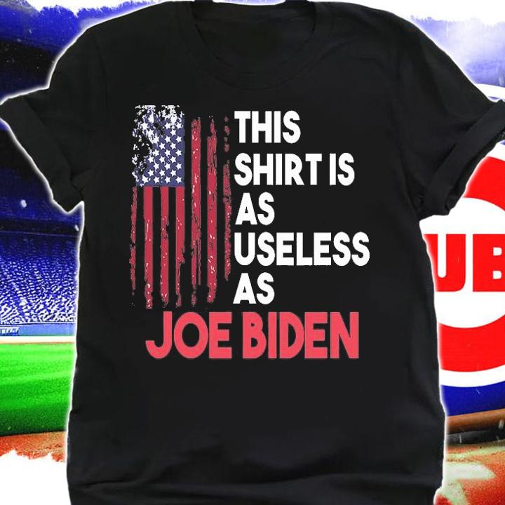 This Shirt Is As Useless As Joe Biden USA Flag T-Shirt