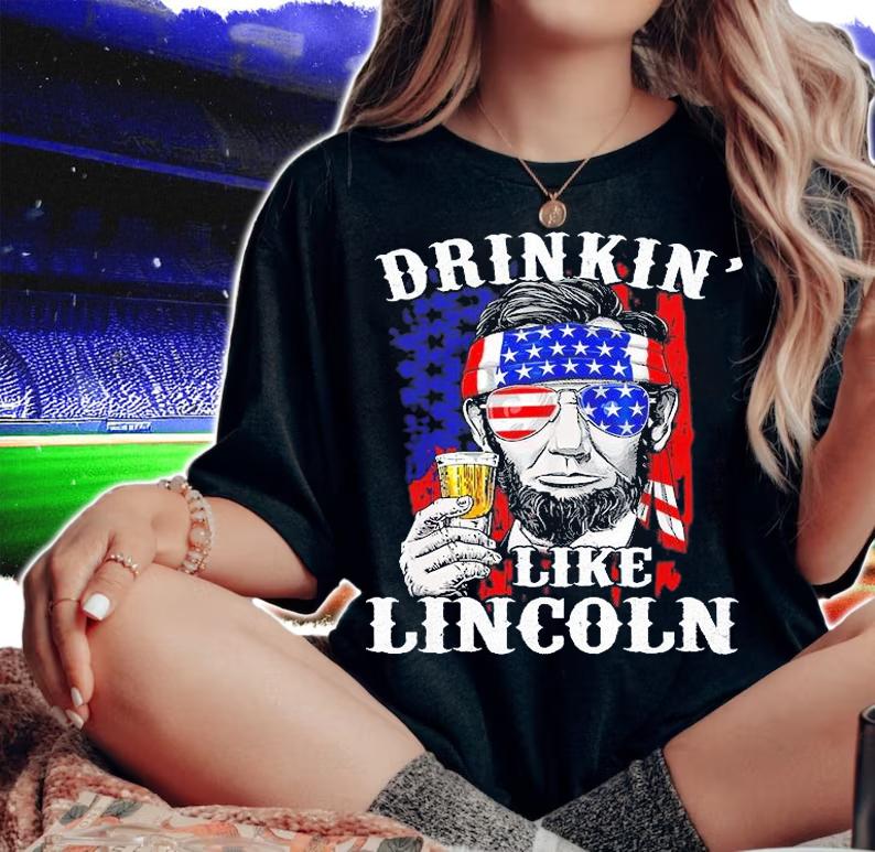 Drinkin Like Lincoln Patriot Abraham Lincoln Beer Drinking T-Shirt woman shirt