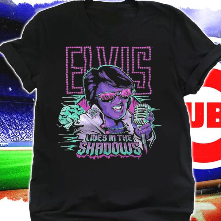 Elvis Lives In The Shadows Shirt shirt