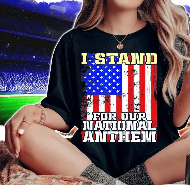 I Stand For Our National Anthem American Patriotic T-Shirt woman shirt