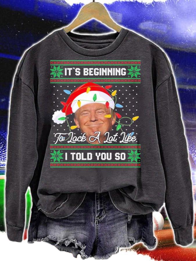 It's Beginning To Look A Lot Like I Told You So Trump Christmas T-Shirt sweatshirt