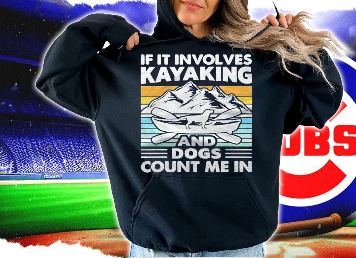 Kayaking & Dog Count Me Vintage Funny Kayak Shirt hoodie