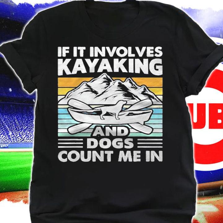 Kayaking & Dog Count Me Vintage Funny Kayak Shirt shirt