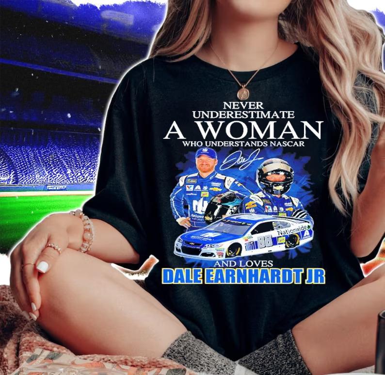 Never Underestimate A Woman Who Understands Nascar And Loves Dale Earnhardt Jr Signatures Shirt woman shirt