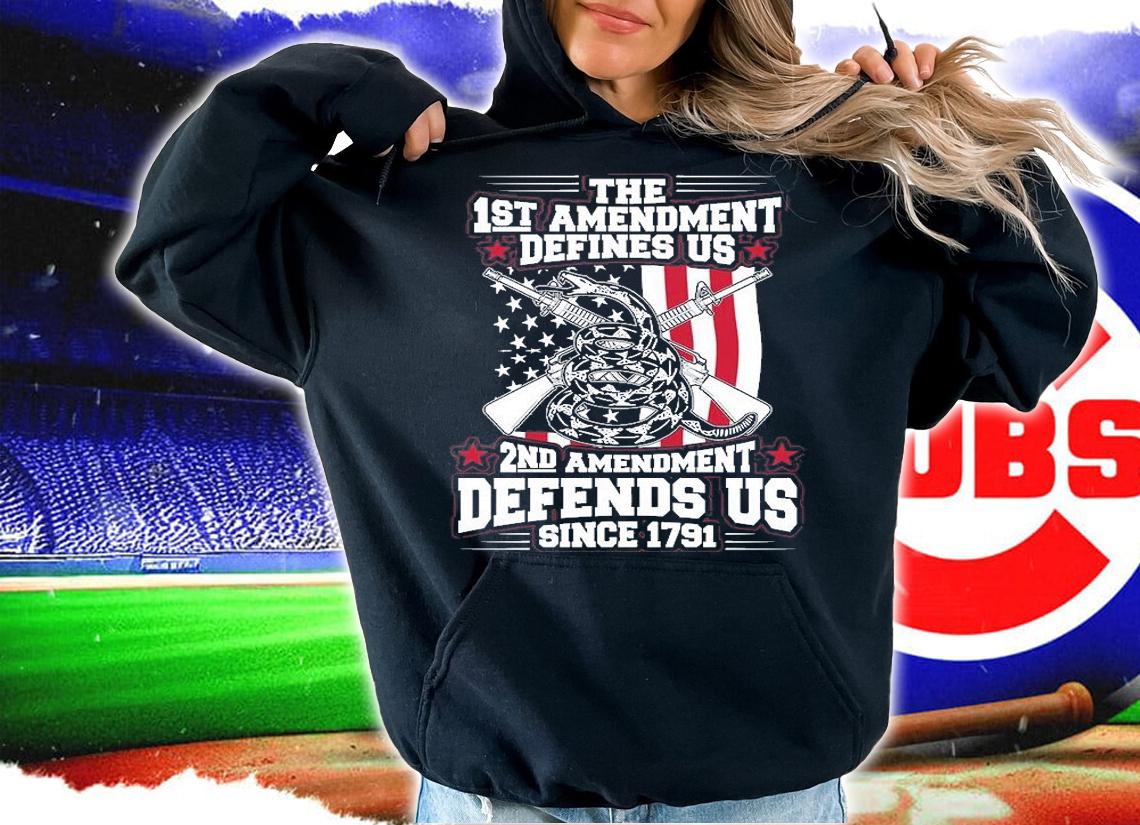 The 1st Amendment Defines US 2nd Amendment US Since 1791 US Flag T-Shirt hoodie