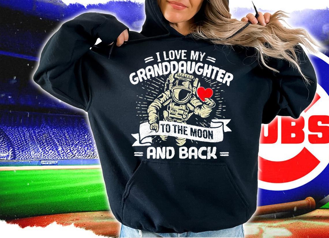 I Love My Granddaughter To The Moon And Back T-Shirt hoodie