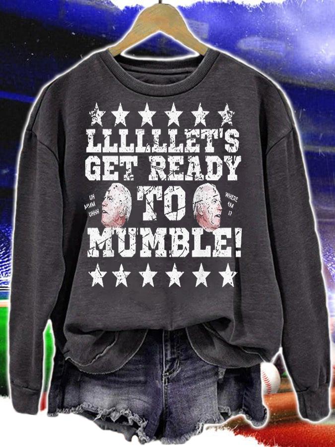 Funny Biden Let's Get Ready to Mumble T-Shirt sweatshirt