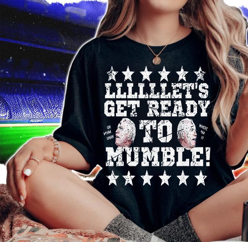 Funny Biden Let's Get Ready to Mumble T-Shirt woman shirt