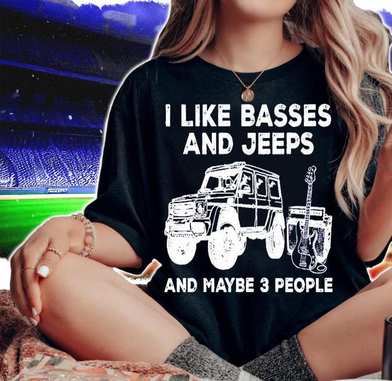 I Like Basses And Jeeps And Maybe 3 People T-Shirt woman shirt