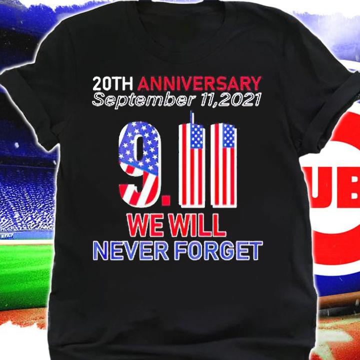 20th Anniversary September 11 2021 we will never forget T-shirt shirt