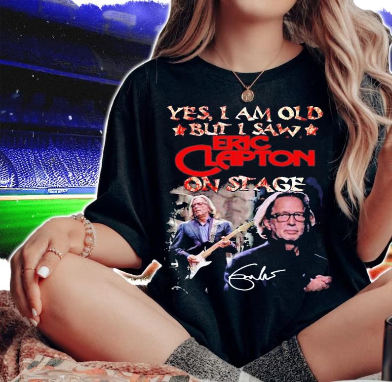 Yes I am old but I saw Eric Clapton on stage signature shirt woman shirt