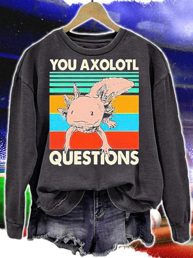 You Axolotl questions Vintage T-shirts, hoodie and sweatshirt