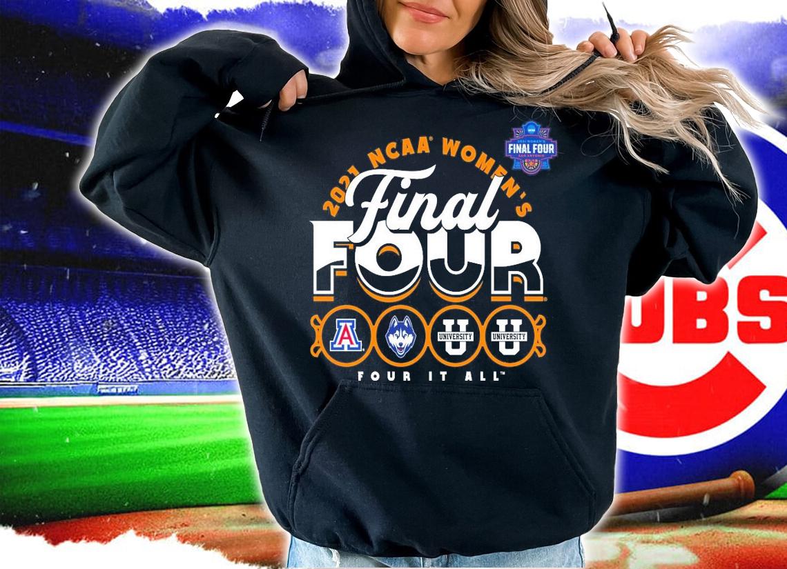 2021 NCAA Women's Basketball Tournament March Madness Final Four Four it all shirt hoodie