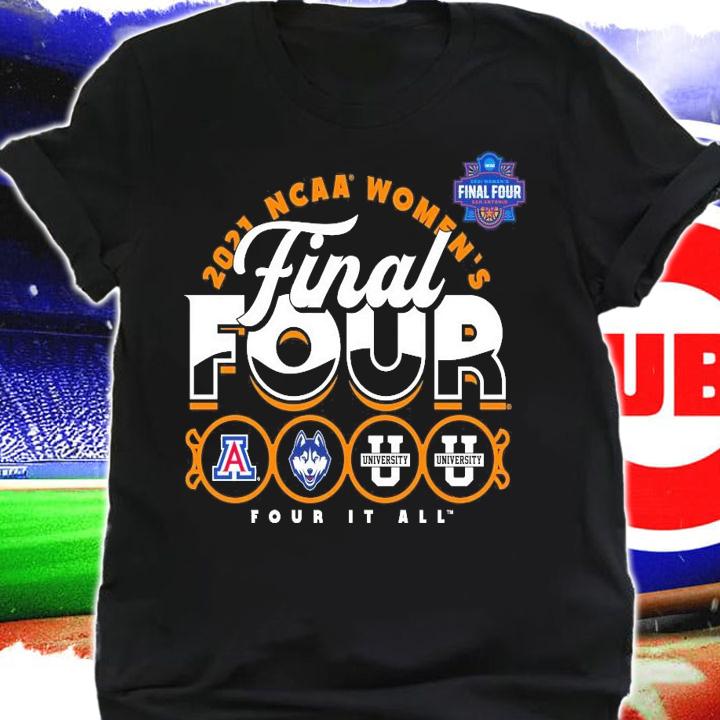 2021 NCAA Women's Basketball Tournament March Madness Final Four Four it all shirt shirt