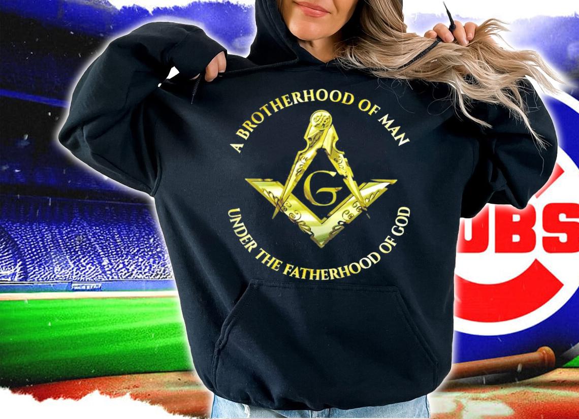 A brotherhood of man under the fatherhood of god shirt