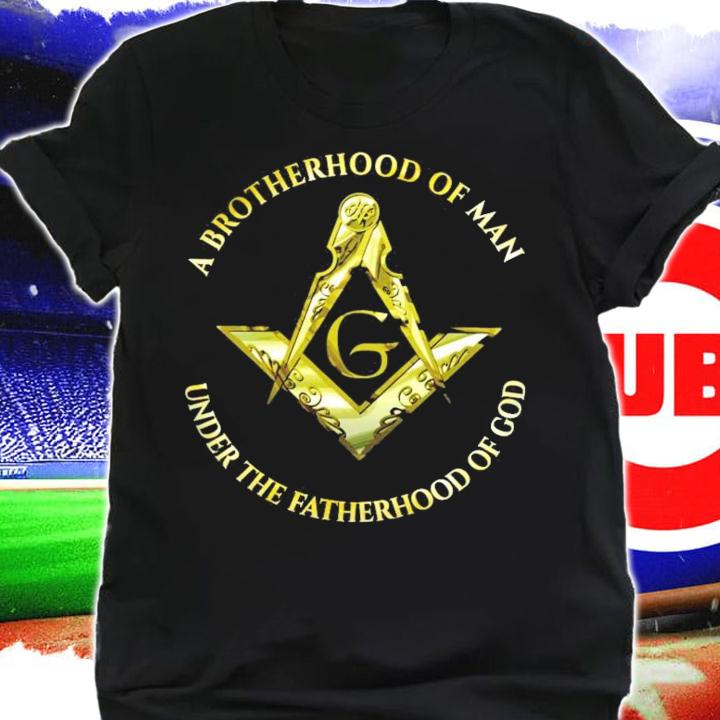 A brotherhood of man under the fatherhood of god shirt