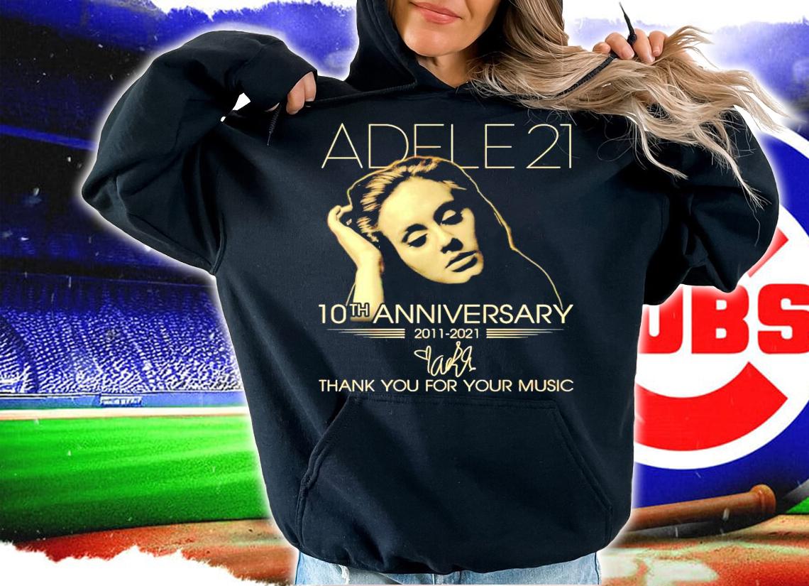 Adele21 10th anniversary 2011-2021 signature shirt hoodie