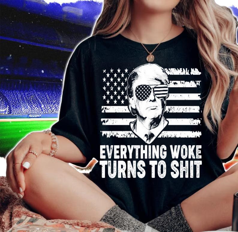 American Flag Trump everything woke turns to shit shirt