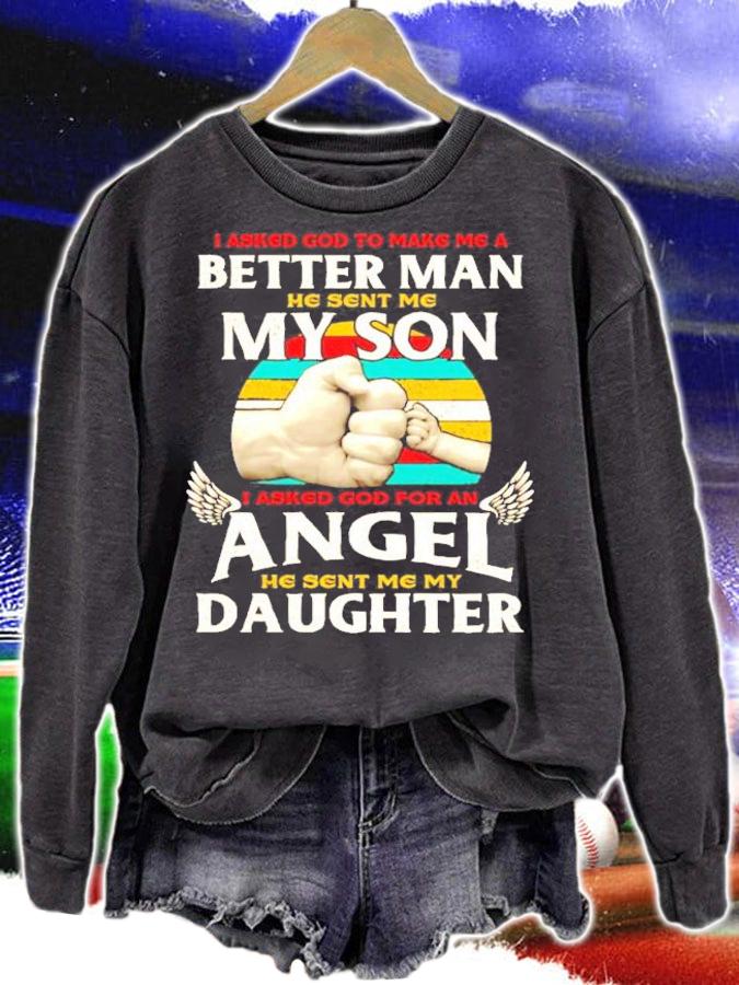 I asked god to make me a better man he sent me my son I asked god for an angel daughter vintage shirt sweatshirt