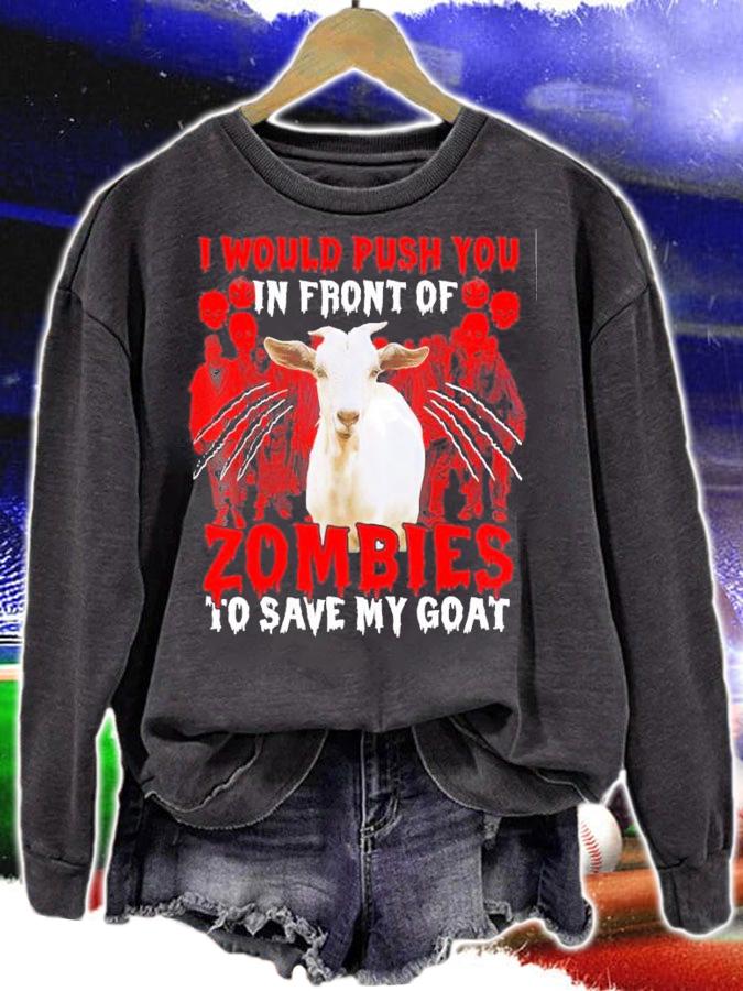 I Would Push You in front of Zombies to save my Goat shirt