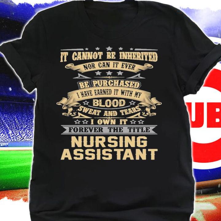It cannot be inherited nor can it be purchased I have earned it with my blood shirt