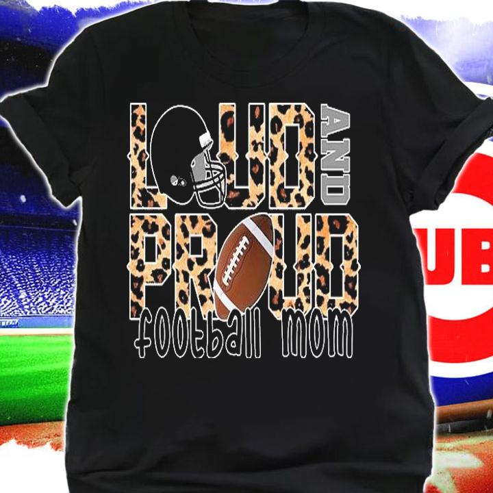 Loud and proud football mom shirt shirt