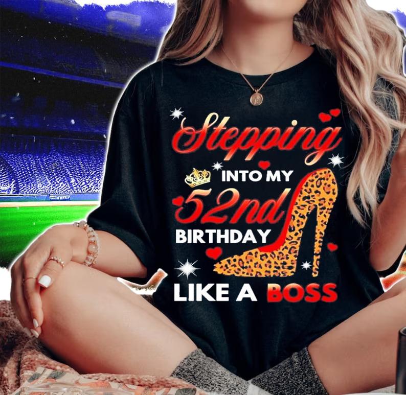 Stepping into my 52nd birthday like a boss shirt woman shirt