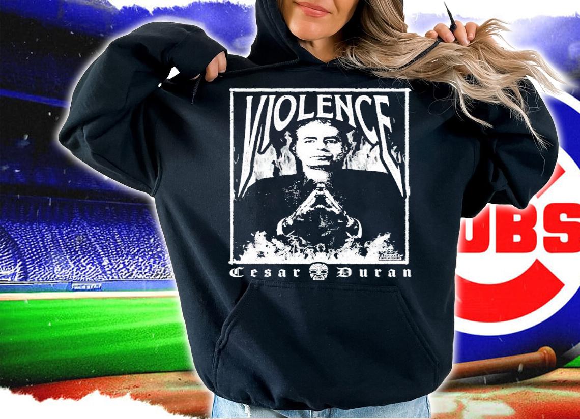 Violence Cesar Duran shirt hoodie