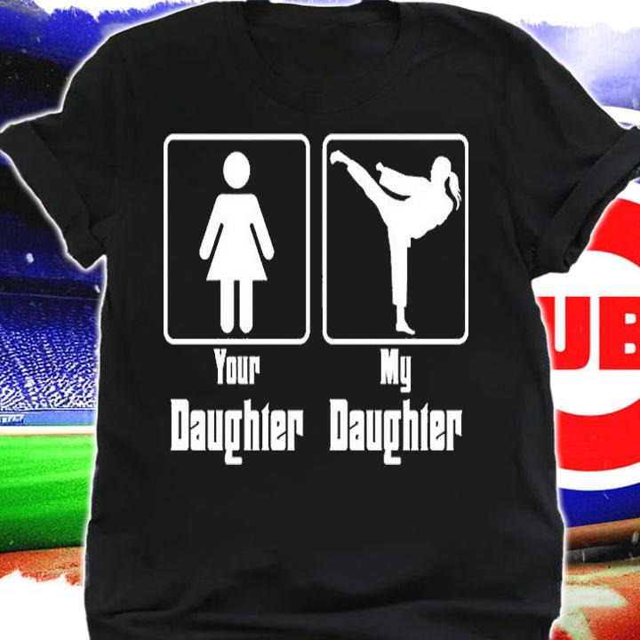 Your Daughter My Daughter T-Shirt shirt