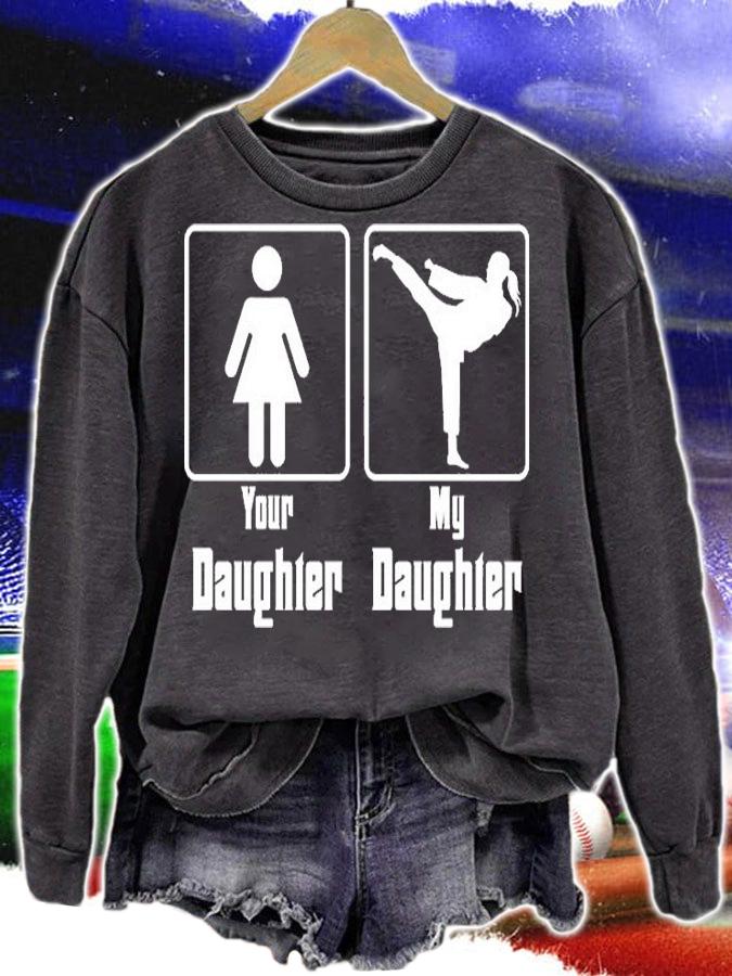 Your Daughter My Daughter T-Shirt sweatshirt
