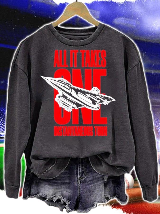 All it takes One Instantaneous Turn shirt sweatshirt
