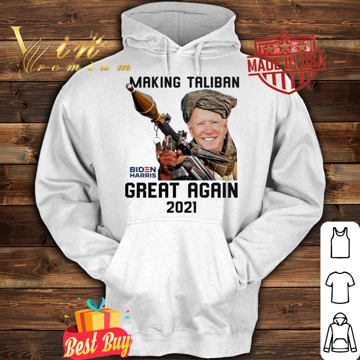 Biden Harris Making Taliban great again shirt hoodie